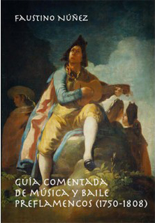 Faustino Núñez –  Guía comentada de música y baile preflamencos (1750-1808)