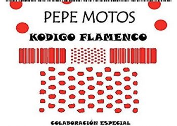 Kodigo Flamenco - Pepe Motos