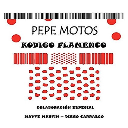 Kodigo Flamenco – Pepe Motos