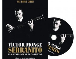 Victor Monge Serranito. El guitarrista de guitarristas - José Manuel Gamboa (LIBRO+DVD)