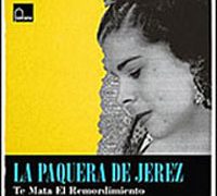 La Paquera de Jerez -  Paquera de Jerez (reed) Te mata el remordimiento