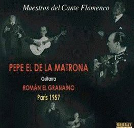 Pepe el de la Matrona & Román El Granaíno -  Maestro del cante Flamenco - París 1957