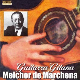 Melchor de Marchena –  Guitarra gitana
