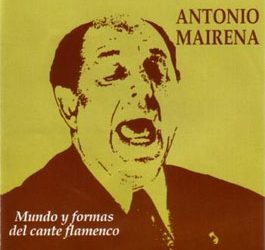 Antonio Mairena -  Mundo y formas del Cante Flamenco. CD