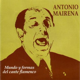 Antonio Mairena -  Mundo y formas del Cante Flamenco. CD