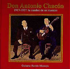 Don Antonio Chacón –  1913-1927: La cumbre de un maestro (Guitarra: Ramón Montoya)