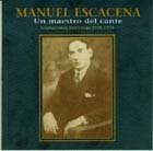 Manuel Escacena -  Un maestro del cante. Grabaciones históricas 1908 - 1928