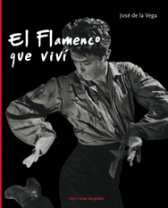 José de la Vega -  El flamenco que viví