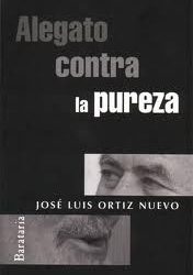 José Luis Ortiz Nuevo -  Alegato contra la pureza. reed.