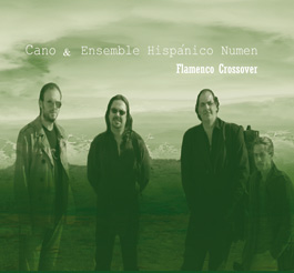 Cano & Ensemble Hispánico Numen –  Flamenco Crossover