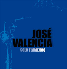 José Valencia –  Sólo flamenco