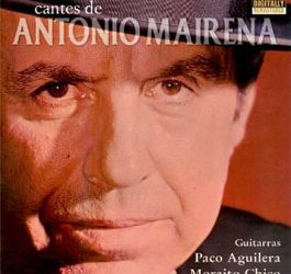 Antonio Mairena -  Cantes de Antonio Mairena