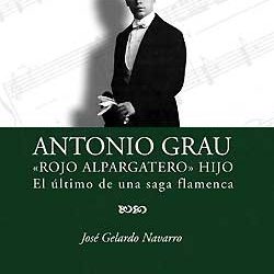 José Gelardo Navarro / Antonio Grau Rojo el Alpargatero hijo -  ANTONIO GRAU 'Rojo el Alpargatero' hijo. Libro + CD
