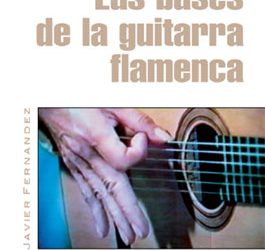 Javier Fernández -  Las bases de la guitarra flamenca