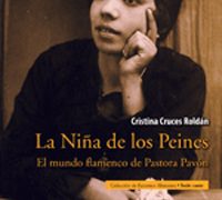 Cristina Cruces Roldán -  La Niña de los Peines. El mundo flamenco de Pastora Pavón