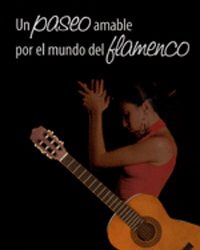 José Andrés Anguita Peragón -  Un paseo amable por el mundo del flamenco