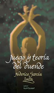 FEDERICO GARCÍA LORCA –  Juego y teoría del duende
