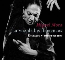 Miguel Mora -  La voz de los flamencos. Retratos y autorretratos. + CD