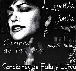 Carmen de la Jara -  Leyenda Jonda. Canciones de Falla y Lorca