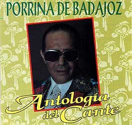 Porrina de Badajoz -  Antología del Cante