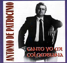Antonio de Patrocinio -  Canto yo mi colombiana