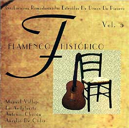 Manuel Vallejo, La Andalucita, Antonio Chacón, Aurelio de Cá –  Flamenco Histórico. Vol. 5