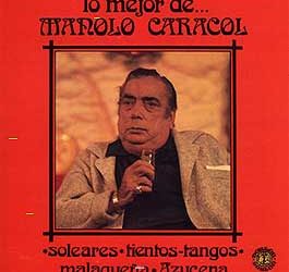 Manolo Caracol -  Lo mejor de Manolo Caracol