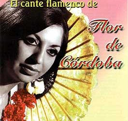 Flor de Córdoba -  El cante flamenco de Flor de Córdoba