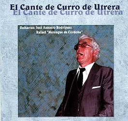Curro de Utrera -  El Cante de Curro de Utrera