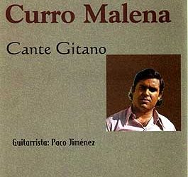 Curro Malena -  Cante Gitano