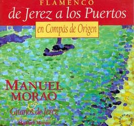 Manuel Morao y Gitanos de Jerez -  De Jerez a los puertos. (Compás de Origen)