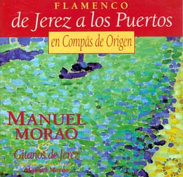 Manuel Morao y Gitanos de Jerez –  De Jerez a los puertos. (Compás de Origen)