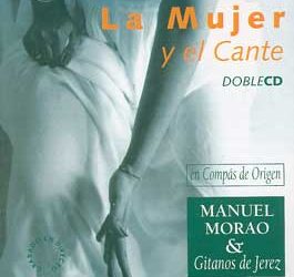 Manuel Morao y Gitanos de Jerez -  La mujer y el cante en compás de origen . 2 CD