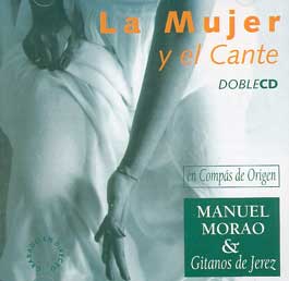 Manuel Morao y Gitanos de Jerez –  La mujer y el cante en compás de origen . 2 CD