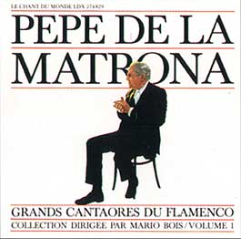 Pepe de la Matrona –  Grandes Cantaores del Flamenco Vol. 1