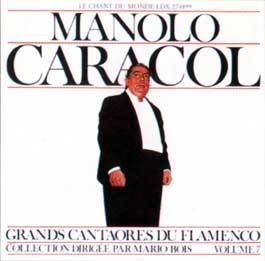Manolo Caracol -  Grandes Cantaores del Flamenco Vol. 7