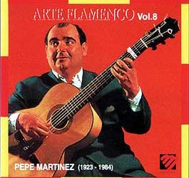 Pepe Martínez -  Arte Flamenco Vol. 8 Pepe Martínez (1923 - 1984)