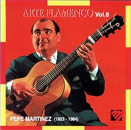 Pepe Martínez -  Arte Flamenco Vol. 8 Pepe Martínez (1923 - 1984)