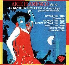 El Cante en Sevilla -  Arte Flamenco Vol. 9 El cante en Sevilla: grabaciones histór