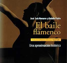 José Luis Navarro y Eulalia Pablo -  El baile flamenco. Una aproximación histórica