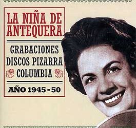 La Niña de Antequera -  Grabaciones discos pizarra. Año 1945-50