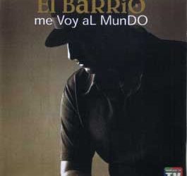 El Barrio -  Me voy al mundo