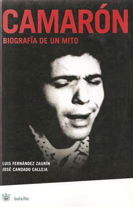 Luis Fernández Zaurín & José Candado Calleja –  CAMARÓN. Biografía de un mito