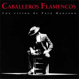 Paco Manzano –  Caballeros Flamencos. Una visión de Paco Manzano. Fotografía