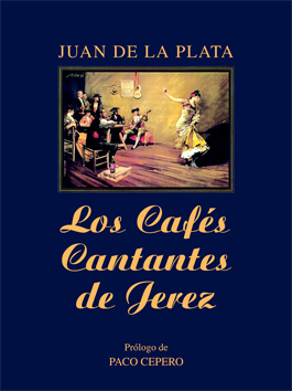 Juan de la Plata -  Los cafes cantantes de Jerez