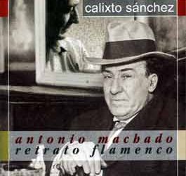 Calixto Sánchez -  Antonio Machado. Retrato Flamenco