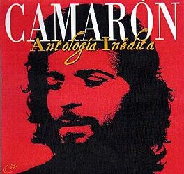 Camarón de la Isla -  Antología Inédita