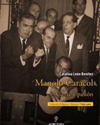 Catalina León Benitez -  Manolo Caracol. Cante y pasión