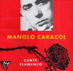 Manolo Caracol -  Cante Flamenco