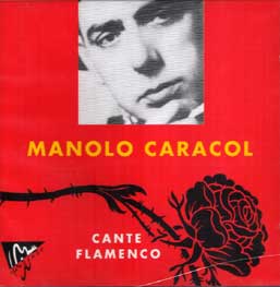 Manolo Caracol –  Cante Flamenco